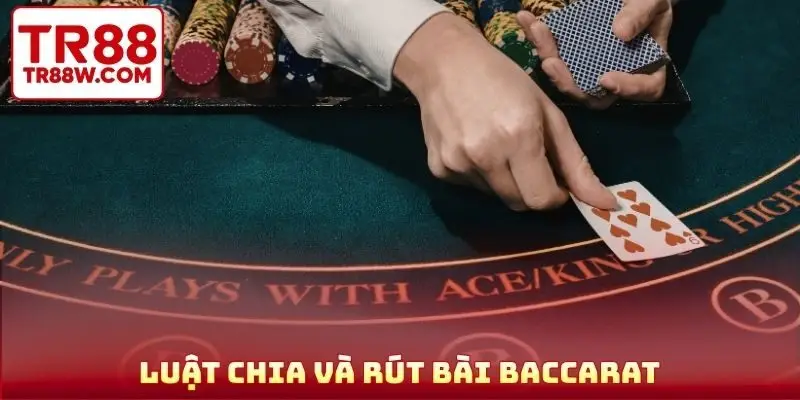 Luật chia và rút bài baccarat