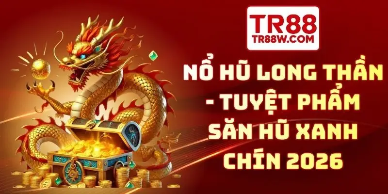 nổ hũ Long Thần